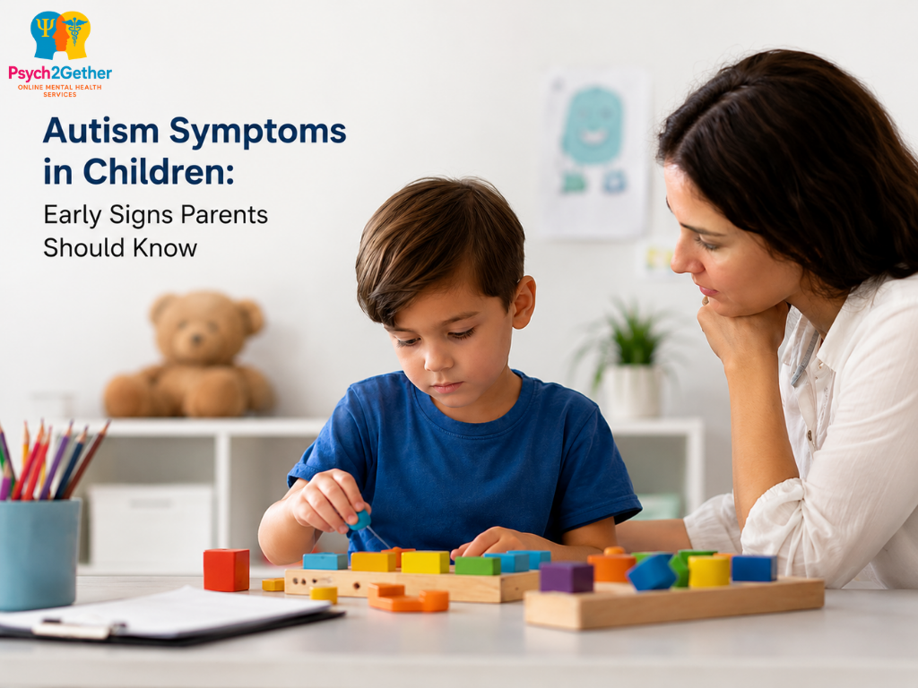Autism Symptoms in Children: Early Signs Parents Should Know - Psych2gether